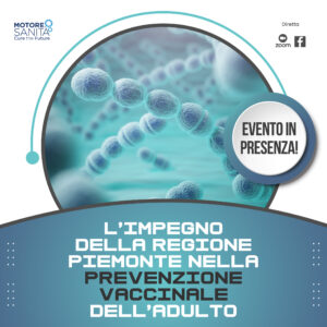 L’IMPEGNO DELLA REGIONE PIEMONTE NELLA PREVENZIONE VACCINALE DELL’ADULTO, TRA INNOVAZIONE, ORGANIZZAZIONE E ALLEANZA