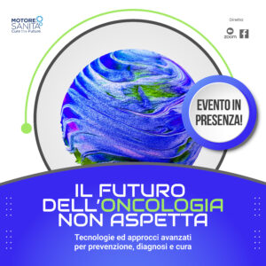 Il futuro dell’Oncologia non aspetta